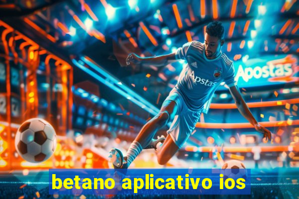 betano aplicativo ios